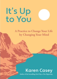 Image for It's Up to You: A Practice to Change Your Life by Changing Your Mind