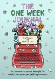 The One Week Journal: ?Self-Discovery Journal Prompts for Mindful Journaling and Self-Improvement (Includes Stress-Relief Coloring Pages for Adults)