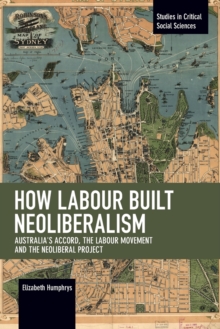 Image for How Labour Built Neoliberalism