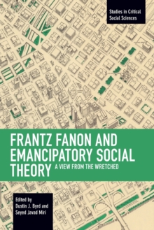 Image for Frantz Fanon and emancipatory theory  : a view from the wretched