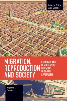 Image for Migration, Reproduction and Society : Economic and Demographic Dilemmas in Global Capitalism