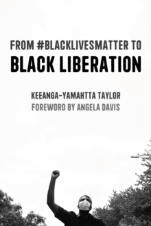 From #BlackLivesMatter to Black Liberation (Expanded Second Edition): Expanded Second Edition