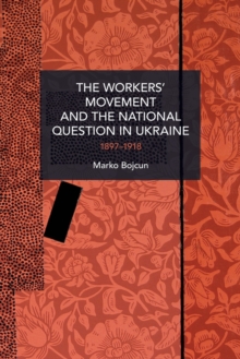Image for The workers' movement and the national question in Ukraine  : 1897-1918