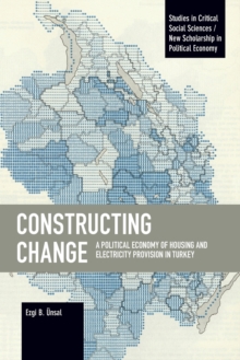 Constructing Change: A Political Economy of Housing and Electricity Provision in Turkey