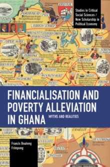 Image for Financialisation and poverty alleviation in Ghana  : myths and realities