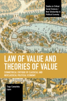 Image for Law of value and theories of value  : symmetrical critique of classical and neoclassical political economy