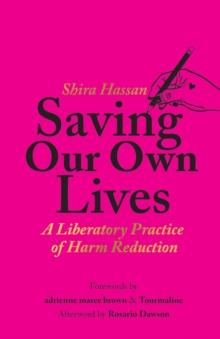 Saving Our Own Lives: A Liberatory Practice of Harm Reduction