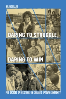 Daring to Struggle, Daring to Win: Five Decades of Resistance in Chicago’s Uptown Community