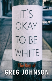 Image for It's Okay to Be White : The Best of Greg Johnson