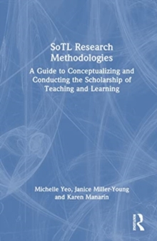 SoTL Research Methodologies: A Guide to Conceptualizing and Conducting the Scholarship of Teaching and Learning