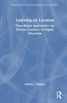 Learning on Location: Place-Based Approaches for Diverse Learners in Higher Education