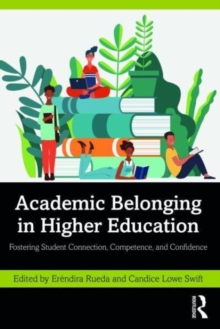 Academic Belonging in Higher Education: Fostering Student Connection, Competence, and Confidence