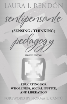 Sentipensante (Sensing / Thinking) Pedagogy: Educating for Wholeness, Social Justice, and Liberation