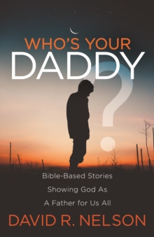 Image for Who's Your Daddy?: Bible-Based Stories Showing God As A Father for Us All