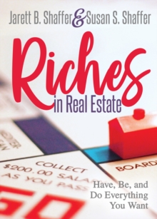 Image for Riches in Real Estate : Have, Be, and Do Everything You Want