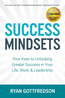 Image for Success Mindsets : Your Keys to Unlocking Greater Success in Your Life, Work, & Leadership