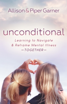 Unconditional: Learning to Navigate and Reframe Mental Illness Together