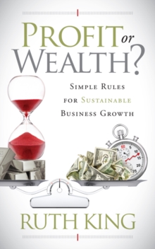 Image for Profit or Wealth? : Simple Rules for Sustainable Business Growth