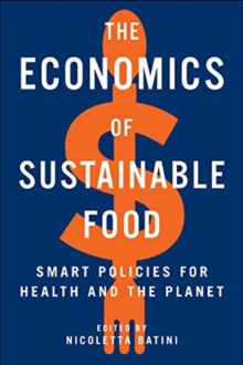 Image for The Economics of Sustainable Food : Smart Policies for Health and the Planet
