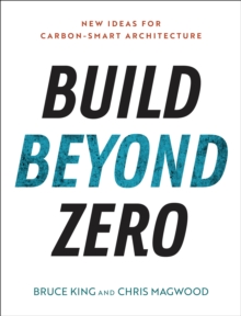 Image for Build Beyond Zero: New Ideas for Carbon-Smart Architecture