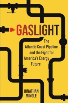 Image for Gaslight : The Atlantic Coast Pipeline and the Fight for America's Energy Future