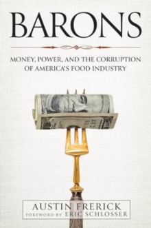 Image for Barons : Money, Power, and the Corruption of America's Food Industry