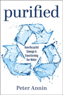 Image for Purified : How Recycled Sewage Is Transforming Our Water