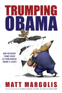 Image for Trumping Obama : How President Trump Saved Us From Barack Obama's Legacy