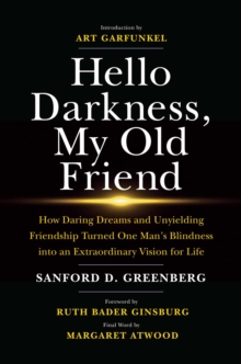 Image for Hello Darkness, My Old Friend : How Daring Dreams and Unyielding Friendship Turned One Man's Blindness into an Extraordinary Vision for Life