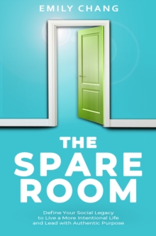 Image for Spare Room: Define Your Social Legacy to Live a More Intentional Life and Lead With Authentic Purpose