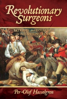 Image for Revolutionary surgeons  : patriots and loyalists on the cutting edge