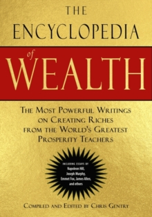 Image for The Encyclopedia of Wealth : The Most Powerful Writings on Creating Riches from the World's Greatest Prosperity Teachers