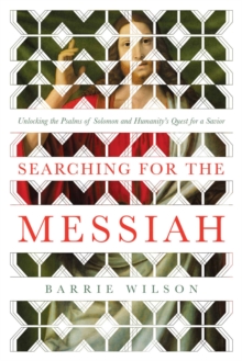 Searching for the Messiah: Unlocking the “Psalms of Solomon” and Humanity’s Quest for a Savior