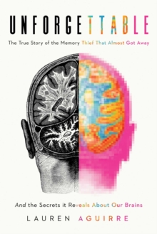 The Memory Thief: And the Secrets Behind How We Remember–A Medical Mystery