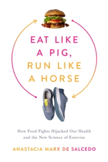 Image for Eat Like a Pig, Run Like a Horse