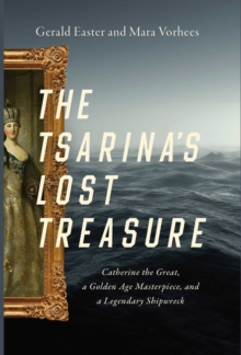Image for The tsarina's lost treasure  : Catherine the Great, a golden age masterpiece, and a legendary shipwreck
