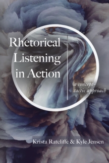 Image for Rhetorical Listening In Action : A Concept-Tactic Approach
