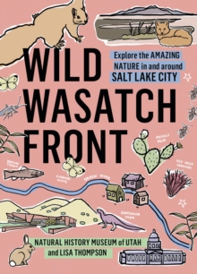 Image for Wild Wasatch Front : Explore the Amazing Nature in and around Salt Lake City