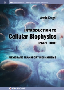 Image for Introduction to Cellular Biophysics, Volume 1 : Membrane Transport Mechanisms