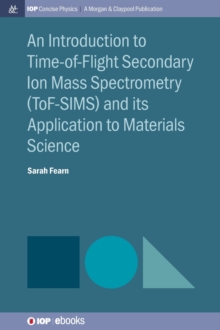 Introduction to Time-of-Flight Secondary Ion Mass Spectrometry (ToF-SIMS) and its Application to Materials Science