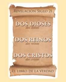 Image for El libro de la verdad : Dos Dioses, Dos Reinos, Dos Cristos - Revelacion Siglo 21