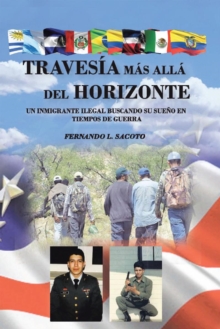 Image for Travesia Mas Alla Del Horizonte: Un Inmigrante Ilegal Buscando Su Sueno En Tiempos De Guerra