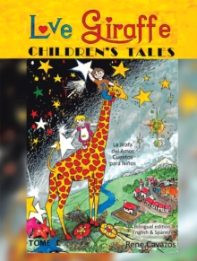 Image for Love Giraffe Children's Tales: La Jirafa Del Amor Cuentos Para Ninos