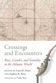 Image for Crossings and encounters  : race, gender, and sexuality in the Atlantic world