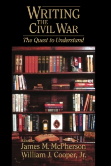 Image for Writing the Civil War: the quest to understand