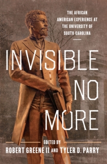 Image for Invisible no more: the African American experience at the University of South Carolina