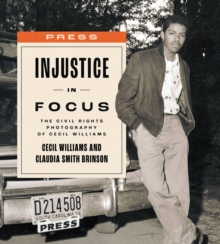 Image for Injustice in Focus : The Civil Rights Photography of Cecil Williams