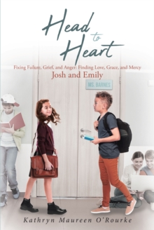 Image for Head to Heart: Fixing Failure, Grief, and Anger: Finding Love, Grace, and Mercy: Josh and Emily