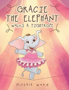 Image for Gracie the Elephant Walks a Tightrope