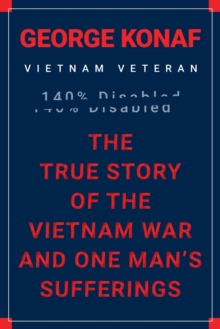 Image for The True Story of the Vietnam War and One Man's Sufferings